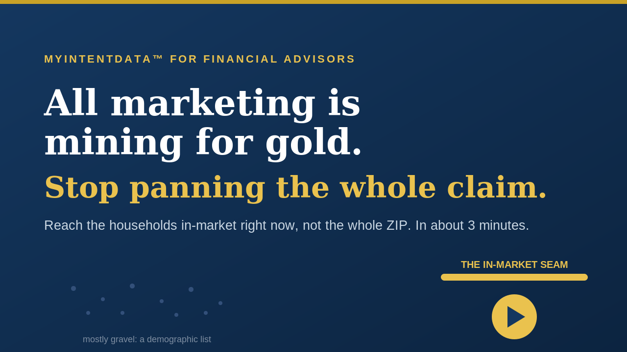 All marketing is mining for gold. Play the 3-minute overview.
